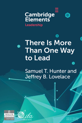 There Is More Than One Way to Lead: The Charismatic, Ideological, and Pragmatic (Cip) Theory of Leadership - Hunter, Samuel T, and Lovelace, Jeffrey B