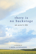 There Is No Backstage: An Actor's Life