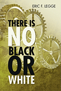 There Is No Black Or White