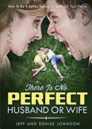 There Is No Perfect Husband or Wife