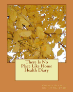 There Is No Place Like Home Health Diary