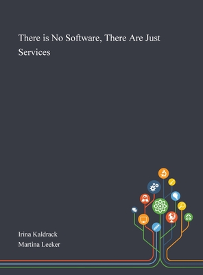 There is No Software, There Are Just Services - Irina Kaldrack (Creator), and Martina Leeker (Creator)