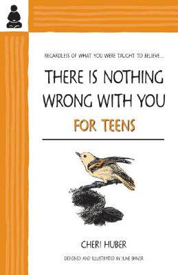 There Is Nothing Wrong with You for Teens - Huber, Cheri