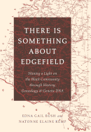 There Is Something about Edgefield: Shining a Light on the Black Community Through History, Genealogy & Genetic DNA