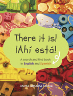 There it is! íAhi esta!: A search and find book in English and Spanish