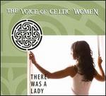 There Was a Lady: The Voice of Celtic Women [2009]