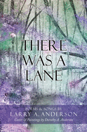 There Was A Lane: Cover & Paintings by Dorothy A. Anderson