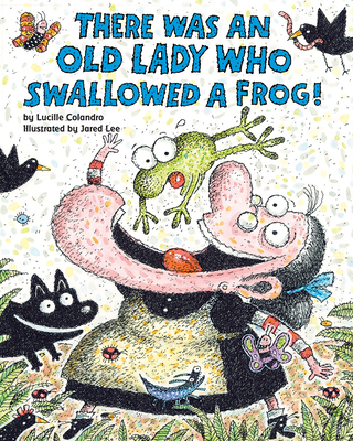There Was an Old Lady Who Swallowed a Frog! - Colandro, Lucille