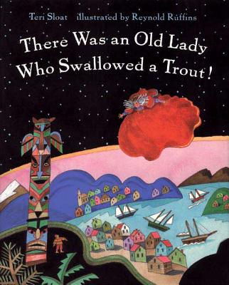 There Was an Old Lady Who Swallowed a Trout! - Sloat, Teri