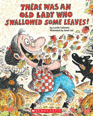 There Was an Old Lady Who Swallowed Some Leaves! - Colandro, Lucille