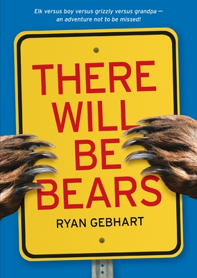 There Will Be Bears - Gebhart, Ryan