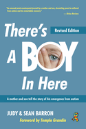 There's a Boy in Here, Revised Edition: A Mother and Son Tell the Story of His Emergence from the Bonds of Autism