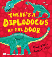 There's a Diplodocus at the Door: Dinosaur facts brought to life