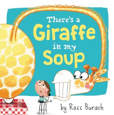 There's a Giraffe in My Soup - 