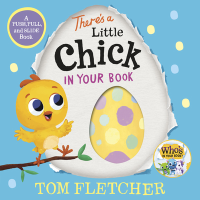 There's a Little Chick in Your Book: A Push, Pull, and Slide Book - Fletcher, Tom