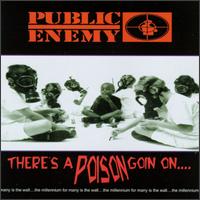 There's a Poison Goin' On.... - Public Enemy