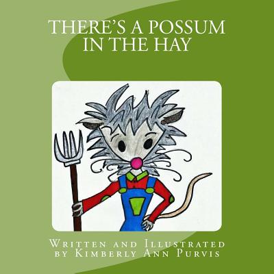 There's a Possum in the Hay - Purvis, Kimberly Ann