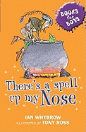 There's A Spell Up My Nose: Book 3