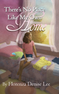 There's No Pace Like My Own Home - Lee, Florenza Denise, and Dellarte, Sofania (Designer), and Thompson, Odette (Editor)