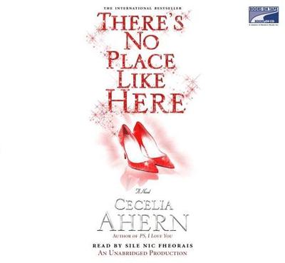 There's No Place Like Here - Ahern, Cecelia, and Nic Fheorais, Sile (Read by)