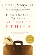 There's No Such Thing as Business Ethics: There's Only One Rule for Making Decisions