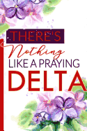 There's Nothing Like a Praying Delta: The Diva's Lined Prayer Notebook and Journal - 6x9in Crimson and Cream Blank, Lined Notebook for Neos, Officers, and New Members - Greek Life Note-taking and Diary (Wise Women Pray)