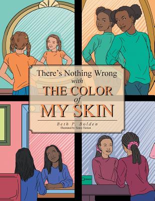 There's Nothing Wrong with the Color of My Skin - Bolden, Beth P