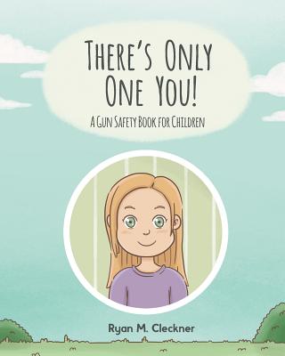 There's Only One You!: A Gun Safety Book for Children - Cleckner, Ryan M, and Thomas, Laura (Editor), and Miller, Joanne Fairchild (Consultant editor)