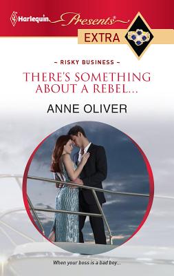 There's Something about a Rebel... - Oliver, Anne