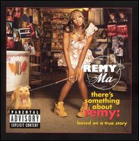 There's Something About Remy: Based on a True Story - Remy Ma