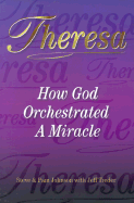 Theresa: How God Orchestrated a Miracle