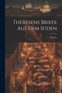 Theresens Briefe Aus Dem Sden