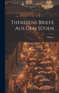 Theresens Briefe Aus Dem Suden