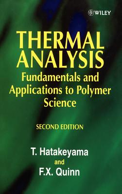 Thermal Analysis: Fundamentals and Applications to Polymer Science - Hatakeyama, T, and Quinn, F X