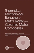 Thermal and Mechanical Behavior of Metal Matrix and Ceramic Matrix Composites