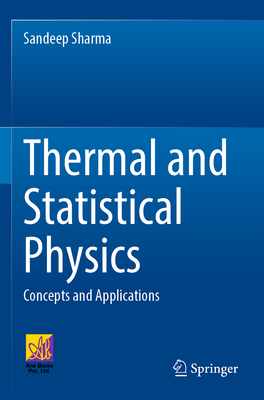 Thermal and Statistical Physics: Concepts and Applications - Sharma, Sandeep