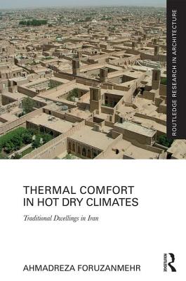 Thermal Comfort in Hot Dry Climates: Traditional Dwellings in Iran - Foruzanmehr, Ahmadreza