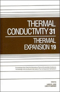 Thermal Conductivity 31/Thermal Expansion 19: Proceedings of 31st Int'l Thermal Conductivity Conf  and 19th Int'l Thermal Expansion Symposium