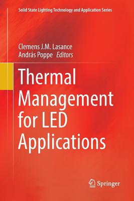 Thermal Management for Led Applications - Lasance, Clemens J M (Editor), and Poppe, Andrs (Editor)