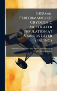 Thermal Performance of Cryogenic Multilayer Insulation at Various Layer Spacings