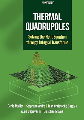 Thermal Quadrupoles: Solving the Heat Equation Through Integral Transforms - Maillet, Denis, and Andr, Stphane, and Batsale, Jean Christophe