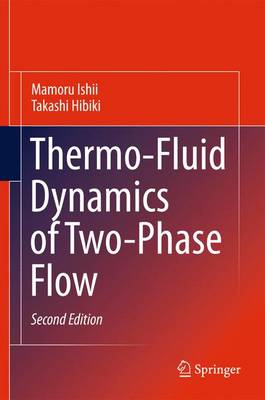 Thermo-Fluid Dynamics of Two-Phase Flow - Ishii, Mamoru, and Hibiki, Takashi