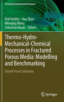 Thermo-Hydro-Mechanical-Chemical Processes in Fractured Porous Media: Modelling and Benchmarking: Closed-Form Solutions - Kolditz, Olaf (Editor), and Shao, Hua (Editor), and Wang, Wenqing (Editor)