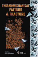 Thermo Mechanical Fatigue and Fracture - Aliabadi, M. H. (Editor)