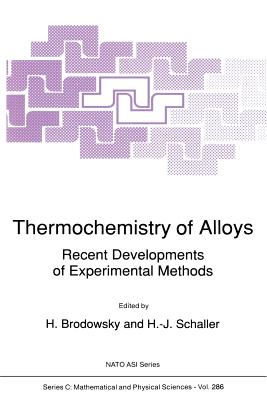 Thermochemistry of Alloys: Recent Developments of Experimental Methods - Brodowsky, H (Editor), and Schaller, H -J (Editor)