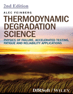 Thermodynamic Degradation Science: Physics of Failure, Accelerated Testing, Fatigue, and Reliability Applications