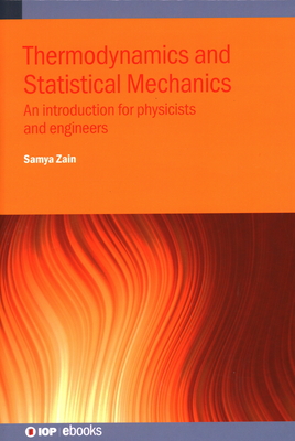 Thermodynamics and Statistical Mechanics: An introduction for physicists and engineers - Zain, Samya Bano