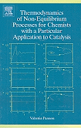 Thermodynamics of Non-Equilibrium Processes for Chemists with a Particular Application to Catalysis