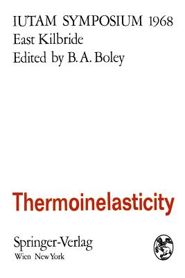 Thermoinelasticity: Symposium East Kilbride, June 25-28, 1968 - Boley, Bruno A (Editor)