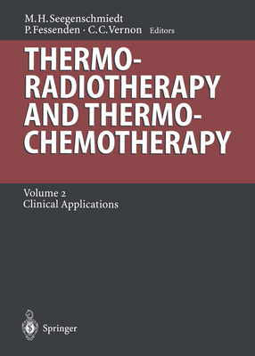 Thermoradiotherapy and Thermochemotherapy: Volume 2: Clinical Applications - Seegenschmiedt, M N